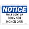 Signmission OSHA Notice, 5" Height, This Center Does Not Honor Dnr Sign, 7" X 5", Landscape OS-NS-D-57-L-18592 - alternate 1